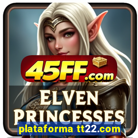 plataforma tt22.com